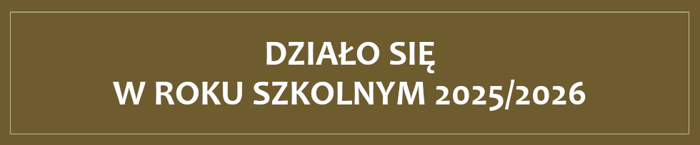 DZIAŁO SIĘ W&nbsp;ROKU SZKOLNYM 2025/2026
